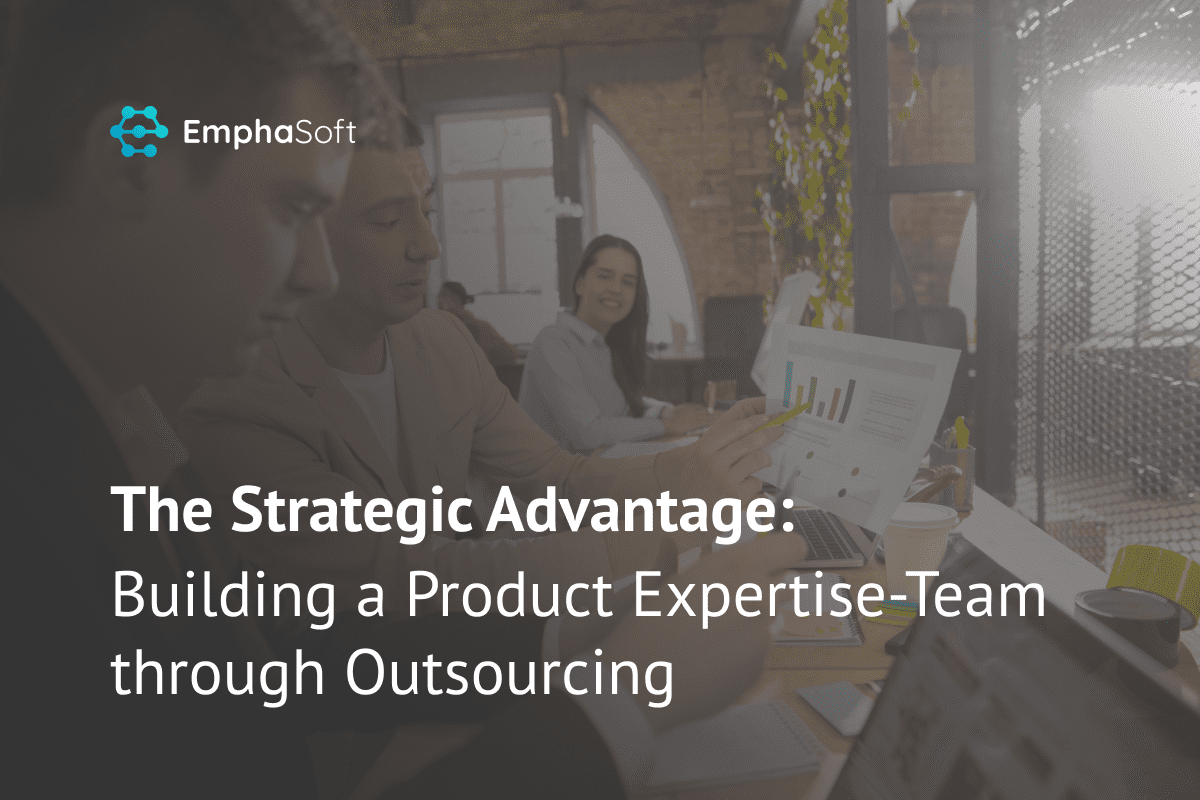 Building a Product Expertise-Team through Outsourcing | EmphaSoft